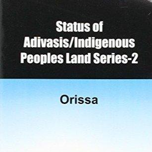 Status of Adivasis/Indigenous People Land Series-2: Orissa1-